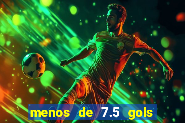 menos de 7.5 gols o que significa